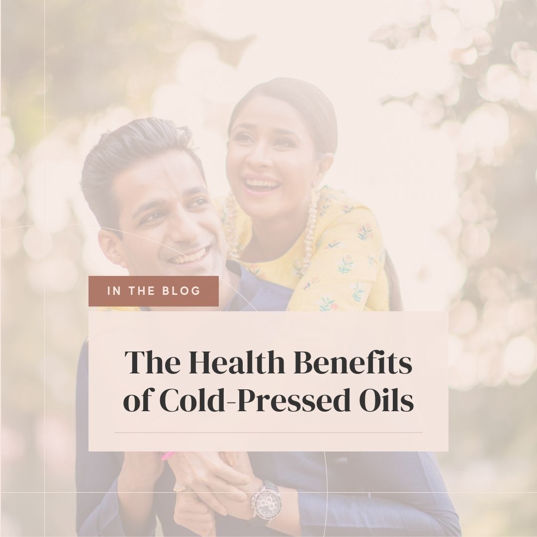 The Health Benefits of Cold-Pressed Oils